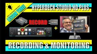Monitoring & Recording OPTIONS for HyperDeck Studio HD Plus: Lesson Three