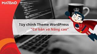 Hướng dẫn tùy chỉnh Theme WordPress cơ bản và nâng cao trong 7 phút | Hosting WordPress | MẮT BÃO