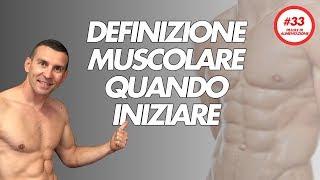 Definizione Muscolare | Quando iniziare la dieta per ridurre il grasso