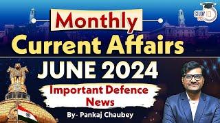 Monthly Current Affairs 2024 | June 2024 | Important Defence News | June Current Affairs 2024
