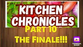 Kitchen Chronicles 10  The Finale! May 19, 2024