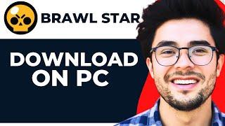 How to download and  Play Brawl Stars on PC (Step-by-Step Guide)