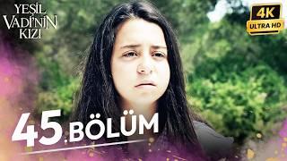 Yeşil Vadinin Kızı 45. Bölüm | 4K