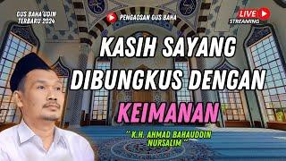 GUS BAHA TERBARU || KASIH SAYANG DIBUNGKUS DENGAN KEIMANAN || GUS BAHA 2024