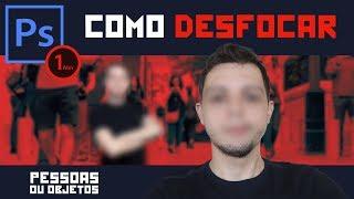 Como DESFOCAR PESSOAS | 004 Photoshop em 1 Minuto