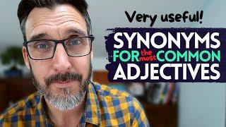SYNONYMS FOR THE MOST COMMON ADJECTIVES IN ENGLISH | ADVANCED ENGLISH VOCABULARY FOR C1/C2 LEARNERS