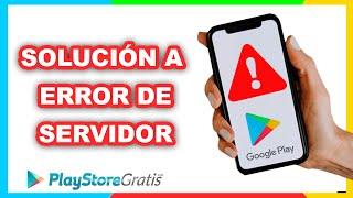  Error de servidor en Play Store: SOLUCIÓN