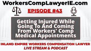 Getting Injured While Going To And Coming From Workers' Compensation Medical Appointments