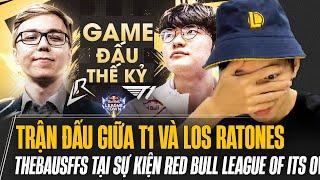 SIÊU GIẢI TRÍ VỚI GAME ĐẤU FAKER CÙNG T1 vs LOS RATONES CỦA THEBAUS TẠI RED BULL LEAGUE OF ITS OWN