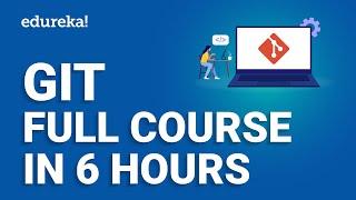 Git Full Course - 6 Hours | Git Tutorial for Beginners [2024] | DevOps Git Tutorial | Edureka