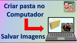 Como criar uma Pasta no PC | Salvar imagens na pasta | Hora de Estudar