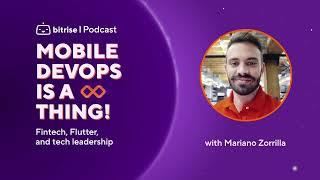 Fintech, Flutter, and tech leadership with GDE Mariano Zorrilla | Mobile DevOps is a Thing! Podcast