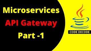 Microservices Api gateway tutorial | Quick start | Code Decode | Part -1