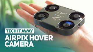 Tech It Away | The pocket-sized AirPix Hover Camera