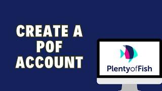 How To Create A POF Account | Sign Up For Plenty of Fish Dating Service
