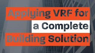 Trane Engineers Newsletter Live: Applying VRF for a Complete Building HVAC System