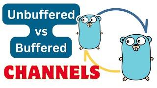 #24 Golang - Concurrency: Unbuffered vs Buffered Channels