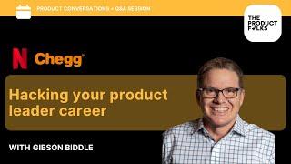 Hacking your product leader career | Gibson Biddle | The Product Folks