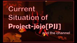 [Project Jojo/PJJ] Current situation of project jojo and the channel |Info| PJJ - ROBLOX