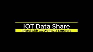 IOT Data Share linked with GX Works 2 & Kepware