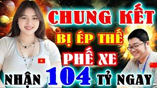  CỜ TƯỚNG | CHUNG KẾT BỊ ÉP THẾ GÁI VIỆT ĐIÊN LÊN PHẾ XE LẬT NGƯỢC