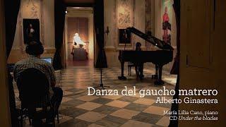 Alberto Ginastera - Danza del gaucho matrero (Furiosamente ritmico e energico) - María Lilia Cano