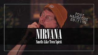 Nirvana - Smells Like Teen Spirit but it‘s POST HARDCORE