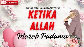 Live - Ustadzah Halimah Alaydrus Terbaru - Ketika Allah swt marah kepadamu