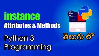 Instance Attributes and Instance Methods | Python Tutorials | Python for Data Science | Telugu