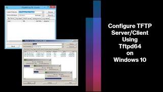 How to Setup and Configure TFTP Server using Tftpd64/Tftpd32 on Windows 10