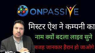 Onpassive new update Today | Mr Ash company name change | important update