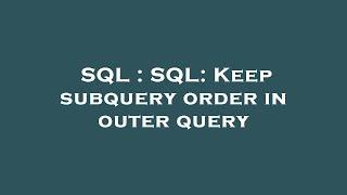 SQL : SQL: Keep subquery order in outer query