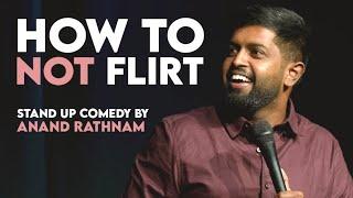 How to Not Flirt | Stand up Comedy by Anand Rathnam