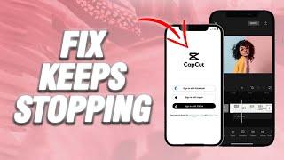 How To Fix CapCut App Keeps Stopping | Final Solution