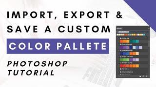 Import, Export, and Save Custom Color Palette and Swatches in Photoshop