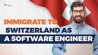 How to Immigrate to Switzerland as a Software Engineer?