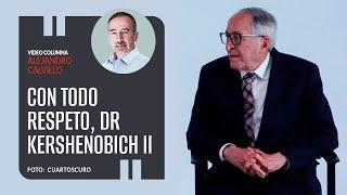 Con todo respeto, Doctor David Kershenobich II. Por Alejandro Calvillo ¬ Video columna