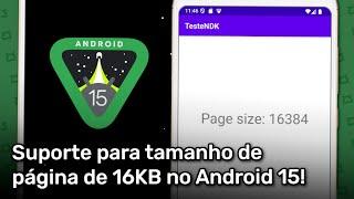 Novidade bacana e "despercebida" do Android 15 que pode afetar alguns aplicativos