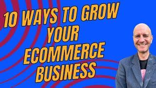 10 Ways to Grow Your eCommerce Business in 2025