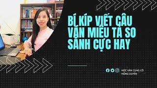 BÍ KÍP VIẾT CÂU VĂN MIÊU TẢ SO SÁNH CỰC HAY