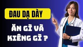 Đau dạ dày thì nên ăn gì và kiêng gì | Dr Thùy Dung