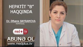 Hepatit B haqqinda - Hepatoloq Efsane Bayramova_www.medplus.tv