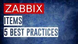 ZABBIX Items - 5 Best Practices