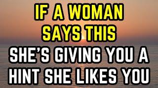 If a Woman Says This, She’s Giving You a Hint She Likes You