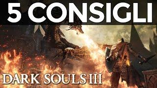 DARK SOULS 3 - 5 CONSIGLI per sopravvivere