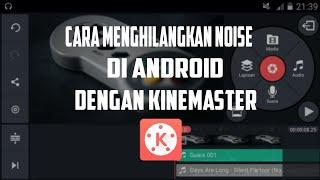 Cara Menjernihkan Suara rekaman/Audio di Android dengan Kinemaster