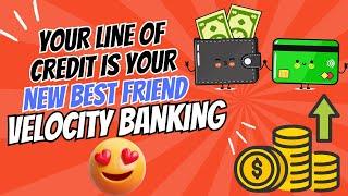 Your line of credit is your NEW BEST FRIEND - Velocity Banking