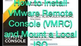 How to Install VMware Remote Console (VMRC) and Mount a Local ISO