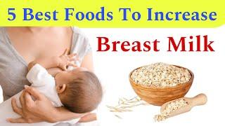 5 Foods To Increase Breast Milk | How To Increase Breast Milk Supply