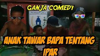 Anak tawar bapa tentang ipar (Ganja comedy)